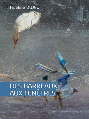 cover image of Des barreaux aux fenêtres
